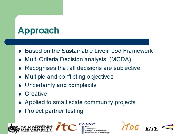 Approach l l l l Based on the Sustainable Livelihood Framework Multi Criteria Decision
