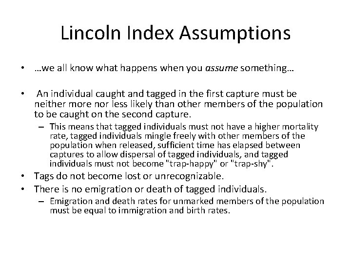 Lincoln Index Assumptions • …we all know what happens when you assume something… •