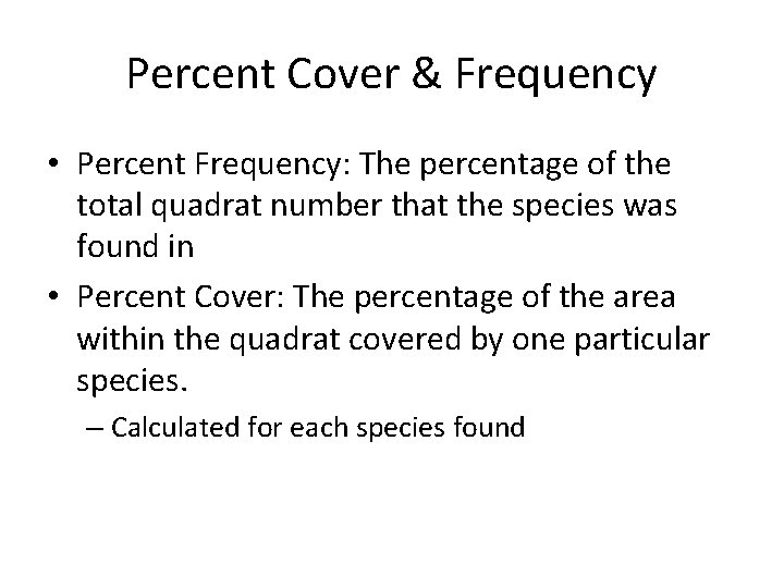 Percent Cover & Frequency • Percent Frequency: The percentage of the total quadrat number