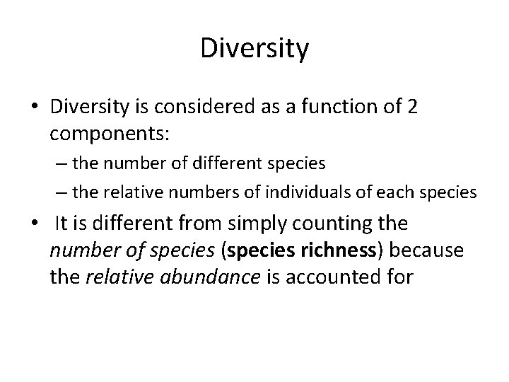 Diversity • Diversity is considered as a function of 2 components: – the number