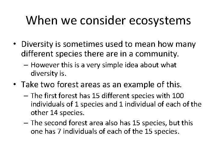 When we consider ecosystems • Diversity is sometimes used to mean how many different