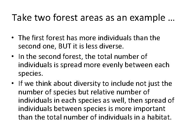 Take two forest areas as an example … • The first forest has more