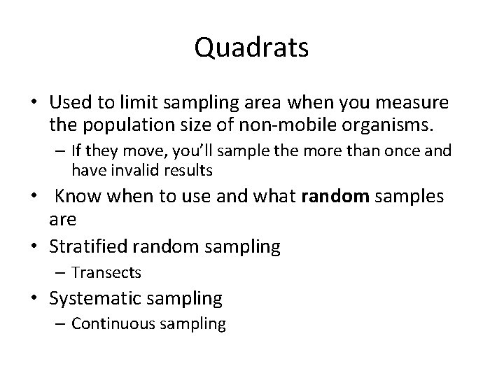 Quadrats • Used to limit sampling area when you measure the population size of