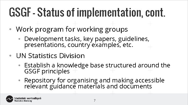 GSGF – Status of implementation, cont. • Work program for working groups • Development