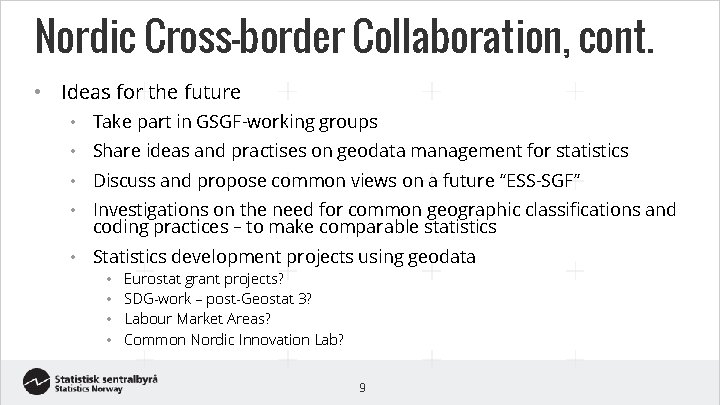 Nordic Cross-border Collaboration, cont. • Ideas for the future • Take part in GSGF-working