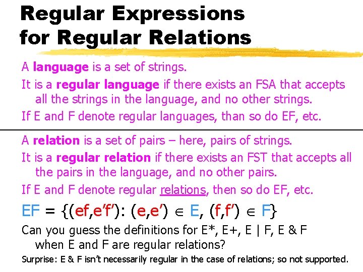 Regular Expressions for Regular Relations A language is a set of strings. It is