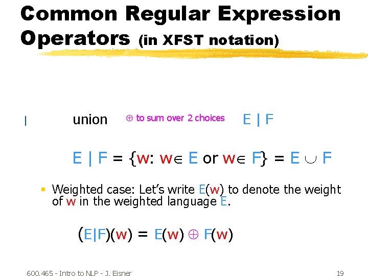 Common Regular Expression Operators (in XFST notation) | union to sum over 2 choices