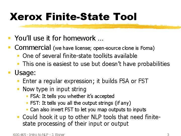 Xerox Finite-State Tool § You’ll use it for homework … § Commercial (we have