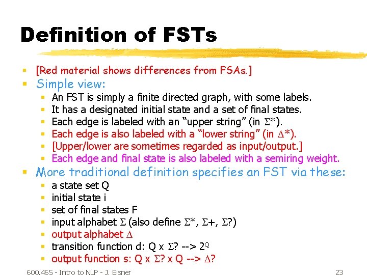 Definition of FSTs § [Red material shows differences from FSAs. ] § Simple view: