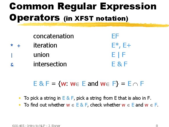 Common Regular Expression Operators (in XFST notation) * + | & concatenation iteration union