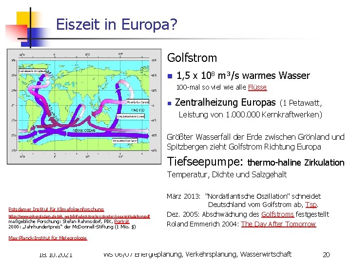 Eiszeit in Europa? Golfstrom n 1, 5 x 108 m³/s warmes Wasser 100 -mal