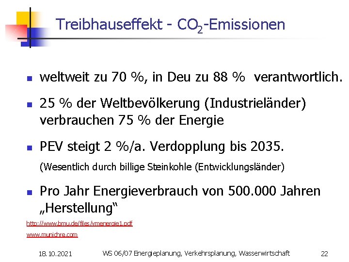 Treibhauseffekt - CO 2 -Emissionen n weltweit zu 70 %, in Deu zu 88