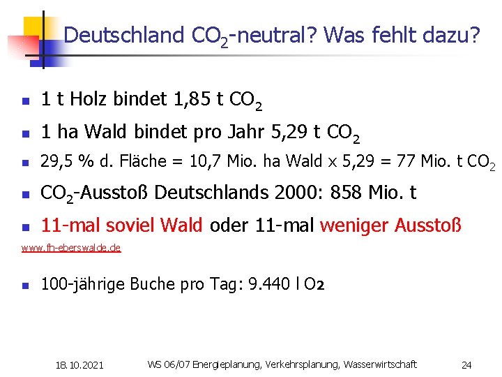 Deutschland CO 2 -neutral? Was fehlt dazu? n 1 t Holz bindet 1, 85