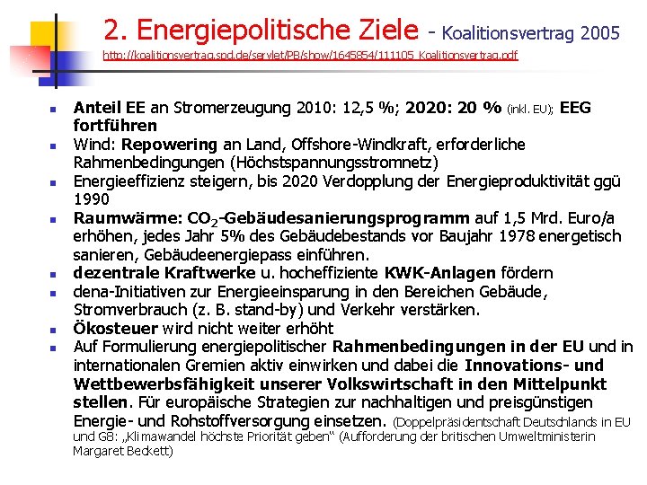 2. Energiepolitische Ziele - Koalitionsvertrag 2005 http: //koalitionsvertrag. spd. de/servlet/PB/show/1645854/111105_Koalitionsvertrag. pdf n n n