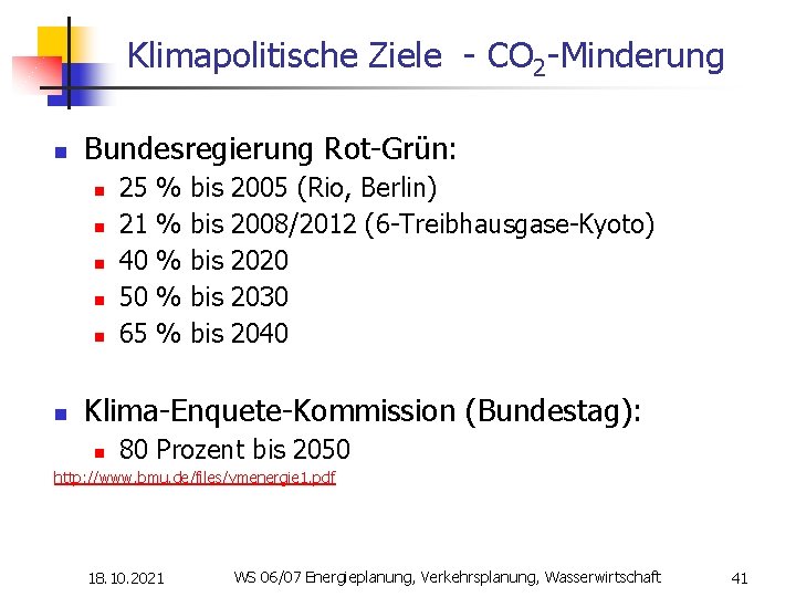 Klimapolitische Ziele - CO 2 -Minderung n Bundesregierung Rot-Grün: n n n 25 21