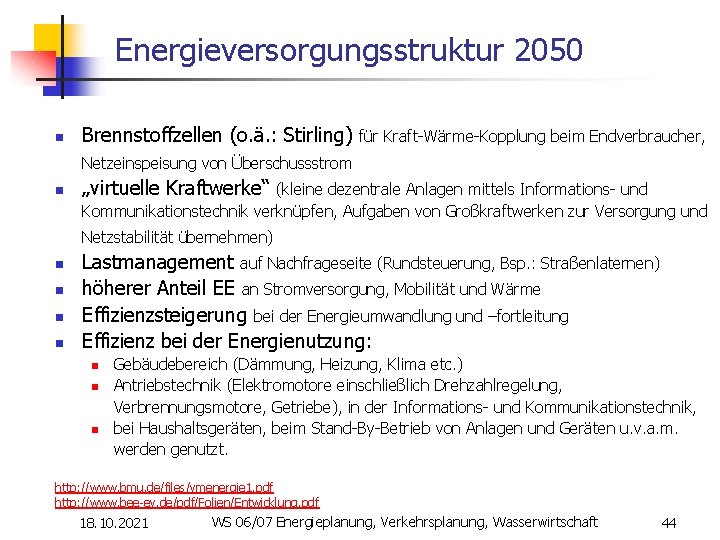 Energieversorgungsstruktur 2050 n Brennstoffzellen (o. ä. : Stirling) für Kraft-Wärme-Kopplung beim Endverbraucher, Netzeinspeisung von