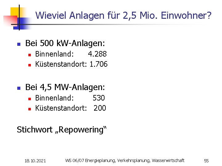 Wieviel Anlagen für 2, 5 Mio. Einwohner? n Bei 500 k. W-Anlagen: n n