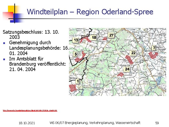 Windteilplan – Region Oderland-Spree Satzungsbeschluss: 13. 10. 2003 n Genehmigung durch Landesplanungsbehörde: 16. 01.