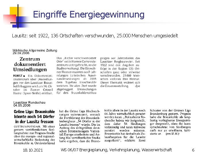 Eingriffe Energiegewinnung Lausitz: seit 1922, 136 Ortschaften verschwunden, 25. 000 Menschen umgesiedelt 18. 10.