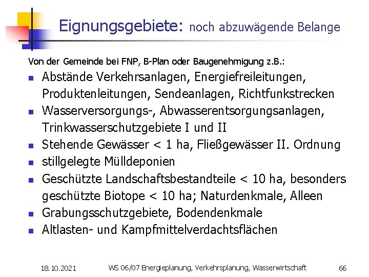 Eignungsgebiete: noch abzuwägende Belange Von der Gemeinde bei FNP, B-Plan oder Baugenehmigung z. B.