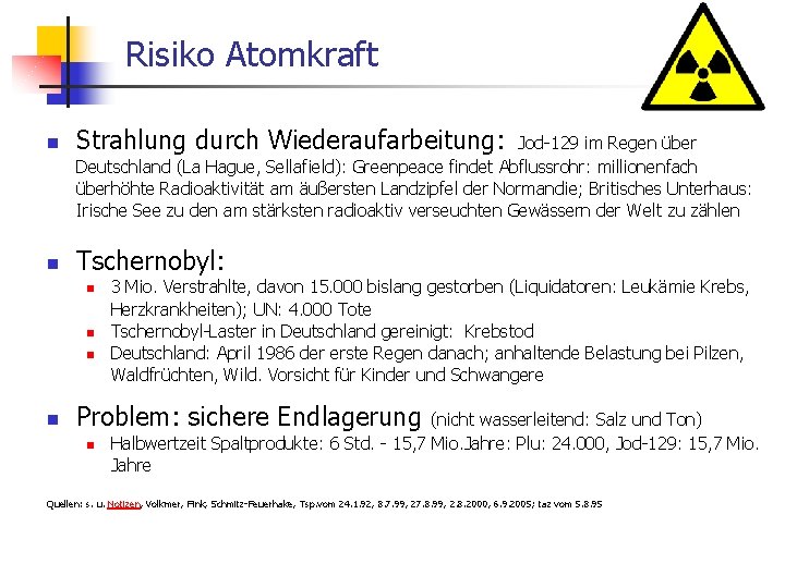 Risiko Atomkraft n Strahlung durch Wiederaufarbeitung: n Tschernobyl: Jod-129 im Regen über Deutschland (La