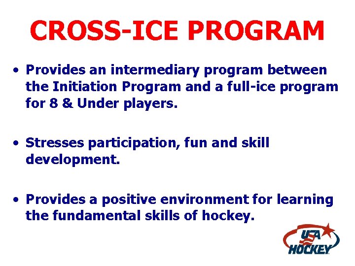 CROSS-ICE PROGRAM • Provides an intermediary program between the Initiation Program and a full-ice