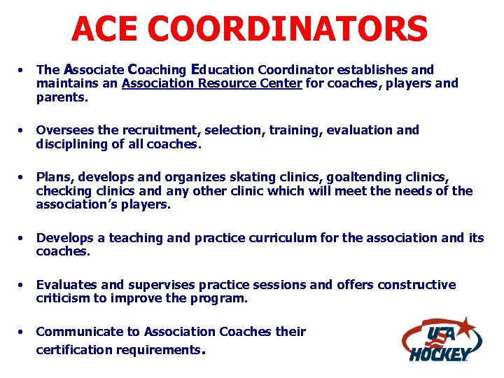 ACE COORDINATORS • The Associate Coaching Education Coordinator establishes and maintains an Association Resource