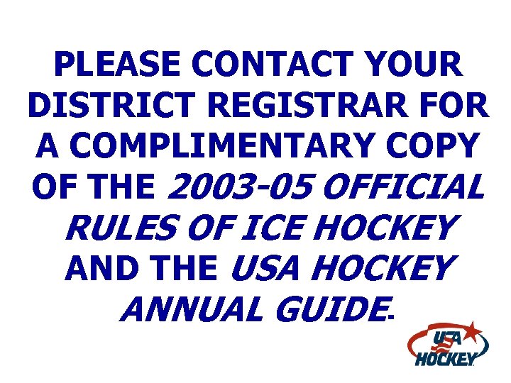 PLEASE CONTACT YOUR DISTRICT REGISTRAR FOR A COMPLIMENTARY COPY OF THE 2003 -05 OFFICIAL