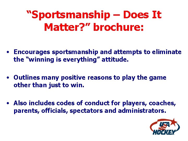 “Sportsmanship – Does It Matter? ” brochure: • Encourages sportsmanship and attempts to eliminate