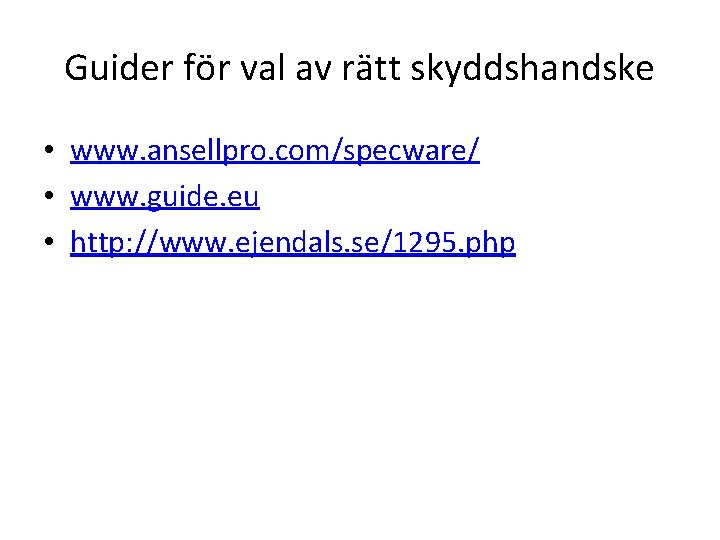 Guider för val av rätt skyddshandske • www. ansellpro. com/specware/ • www. guide. eu