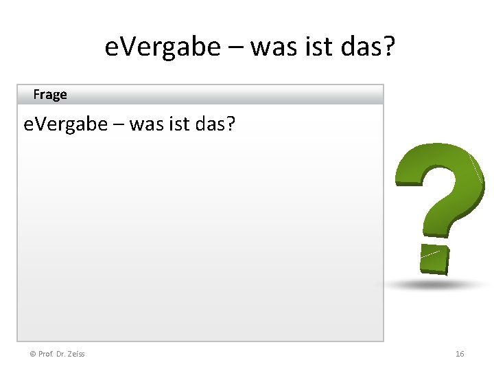 e. Vergabe – was ist das? Frage e. Vergabe – was ist das? ©