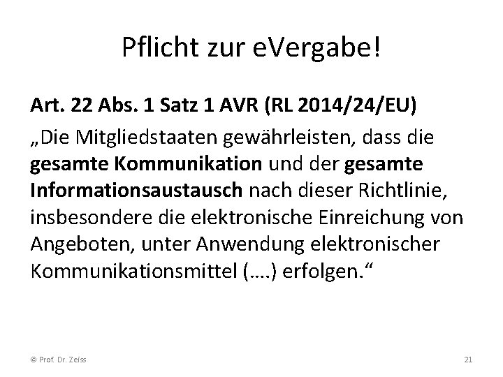 Pflicht zur e. Vergabe! Art. 22 Abs. 1 Satz 1 AVR (RL 2014/24/EU) „Die