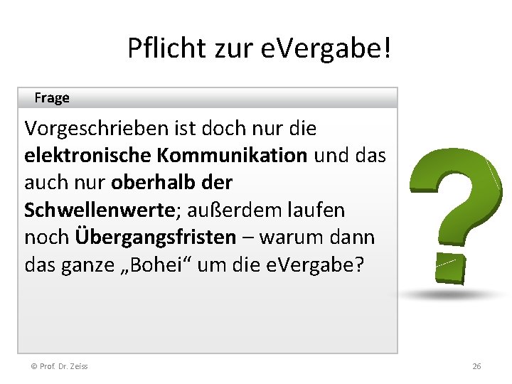 Pflicht zur e. Vergabe! Frage Vorgeschrieben ist doch nur die elektronische Kommunikation und das