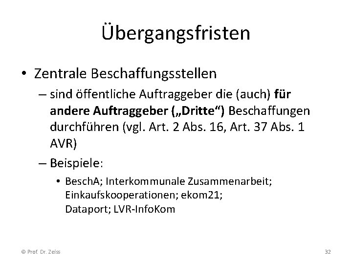 Übergangsfristen • Zentrale Beschaffungsstellen – sind öffentliche Auftraggeber die (auch) für andere Auftraggeber („Dritte“)