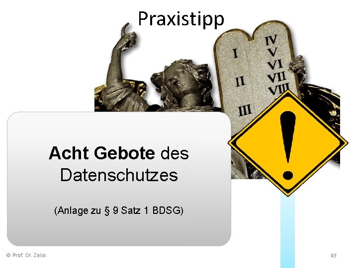 Praxistipp Acht Gebote des Datenschutzes (Anlage zu § 9 Satz 1 BDSG) © Prof.