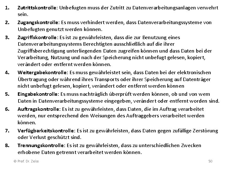 1. 2. 3. 4. 5. 6. 7. 8. Zutrittskontrolle: Unbefugten muss der Zutritt zu