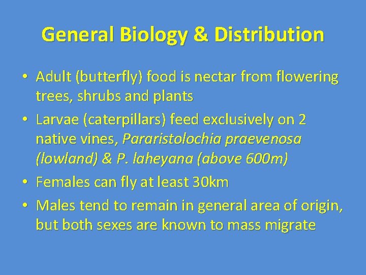 General Biology & Distribution • Adult (butterfly) food is nectar from flowering trees, shrubs