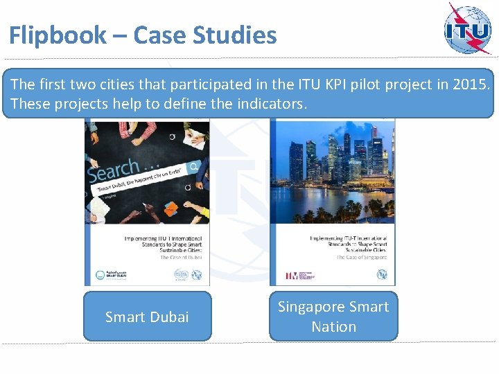 Flipbook – Case Studies The first two cities that participated in the ITU KPI