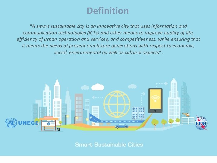 Definition “A smart sustainable city is an innovative city that uses information and communication