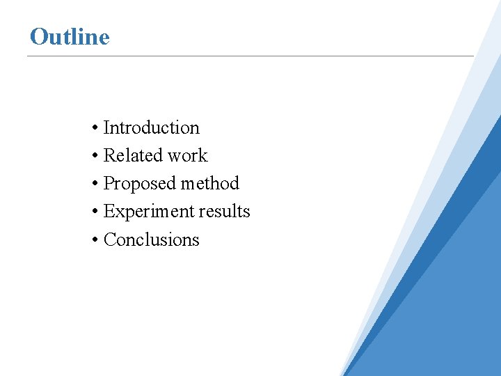 Outline • Introduction • Related work • Proposed method • Experiment results • Conclusions