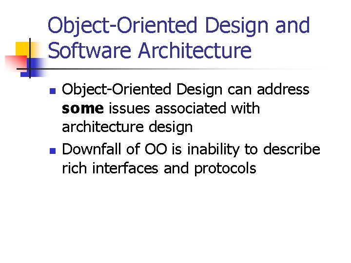 Object-Oriented Design and Software Architecture n n Object-Oriented Design can address some issues associated Object-Oriented Design and Software Architecture n n Object-Oriented Design can address some issues associated