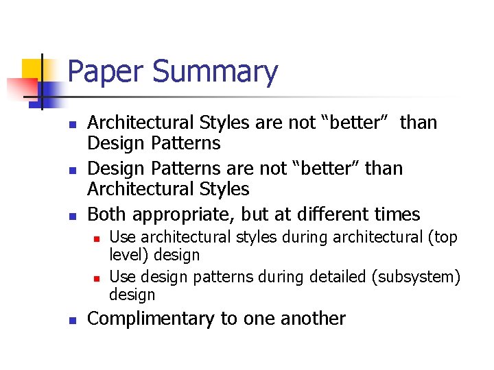 Paper Summary n n n Architectural Styles are not “better” than Design Patterns are Paper Summary n n n Architectural Styles are not “better” than Design Patterns are