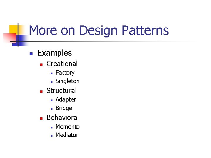 More on Design Patterns n Examples n Creational n n n Structural n n More on Design Patterns n Examples n Creational n n n Structural n n