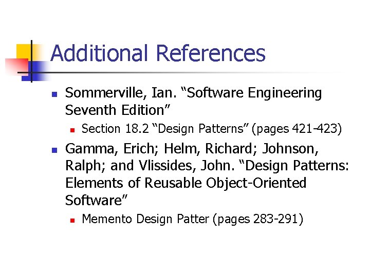 Additional References n Sommerville, Ian. “Software Engineering Seventh Edition” n n Section 18. 2 Additional References n Sommerville, Ian. “Software Engineering Seventh Edition” n n Section 18. 2