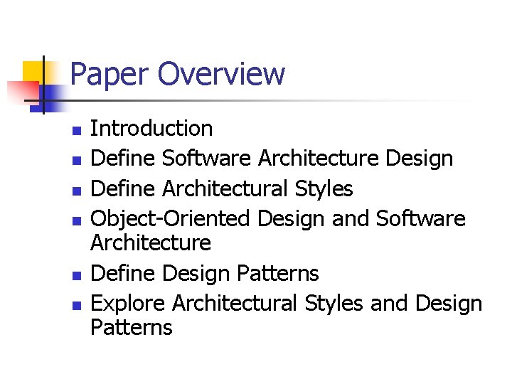 Paper Overview n n n Introduction Define Software Architecture Design Define Architectural Styles Object-Oriented Paper Overview n n n Introduction Define Software Architecture Design Define Architectural Styles Object-Oriented