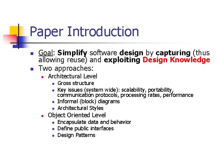 Paper Introduction n n Goal: Simplify software design by capturing (thus allowing reuse) and Paper Introduction n n Goal: Simplify software design by capturing (thus allowing reuse) and