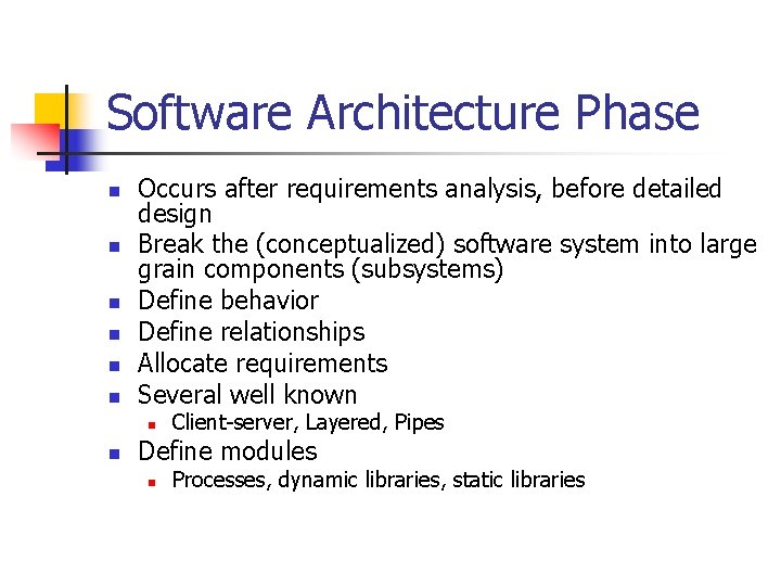 Software Architecture Phase n n n Occurs after requirements analysis, before detailed design Break Software Architecture Phase n n n Occurs after requirements analysis, before detailed design Break