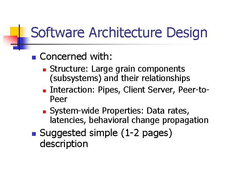 Software Architecture Design n Concerned with: n n Structure: Large grain components (subsystems) and Software Architecture Design n Concerned with: n n Structure: Large grain components (subsystems) and