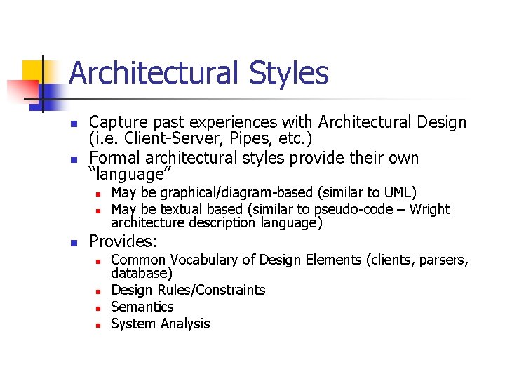 Architectural Styles n n Capture past experiences with Architectural Design (i. e. Client-Server, Pipes, Architectural Styles n n Capture past experiences with Architectural Design (i. e. Client-Server, Pipes,