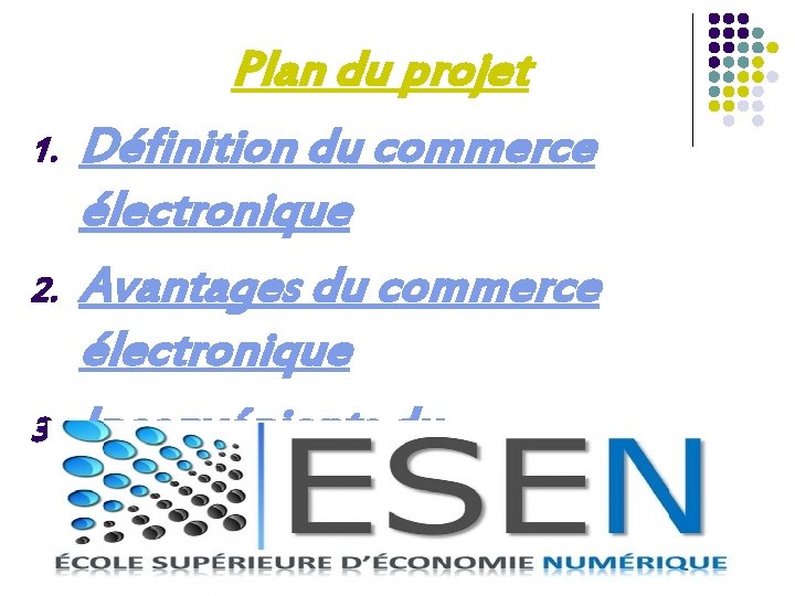 1. 2. 3. Plan du projet Définition du commerce électronique Avantages du commerce électronique